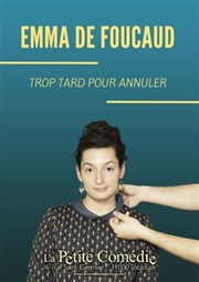 Emma de Foucaud dans Trop tard pour annuler La Comédie de Toulouse Affiche