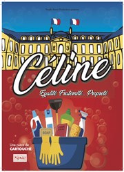 Céline... Egalité, fraternité et propreté Comédie La Rochelle Affiche