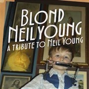 Blond Neil Young : A tribute to Neil Young L'espace V.O Affiche