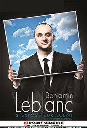 Benjamin Leblanc dans Benjamin Leblanc s'expose sur scène Le Point Virgule Affiche