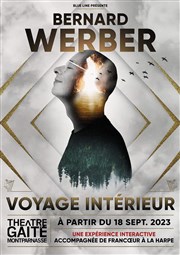 Bernard Werber : Voyage intérieur Gaité Montparnasse Affiche