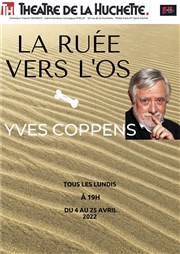 Yves Coppens dans La ruée vers l'os Thtre de la Huchette Affiche