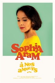 Sophia Aram dans A nos amours Palais des Glaces - grande salle Affiche