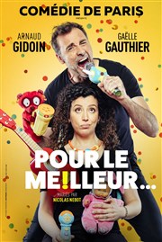 Pour le meilleur... | avec Arnaud Gidoin et Gaëlle Gauthier Comdie de Paris Affiche