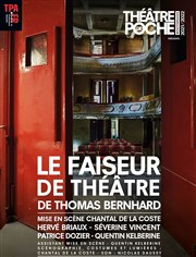 Le faiseur de théâtre Thtre de Poche Montparnasse - Le Poche Affiche
