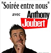 Anthony Joubert dans Soirée entre nous Chteau du Martinet Affiche