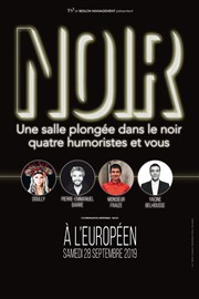 Noir | avec Doully, Pierre-Emmanuel Barré, Monsieur Fraize, Yacine Belhousse L'Europen Affiche