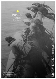 Moby Dick | 3eme volet | Pippin tombe à l'eau Thtre du Voyageur Affiche