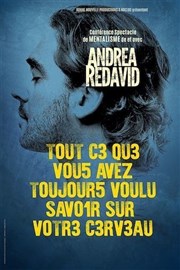Andrea Redavid dans Tout ce que vous avez toujours voulu savoir sur votre cerveau Thtre  l'Ouest de Lyon Affiche