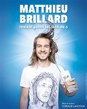 Matthieu Brillard dans Revient parmi les sien.ne.s Théâtre Le Bout Affiche