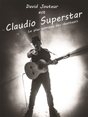 David Jouteur dans Claudio Superstar La Comdie des Suds Affiche