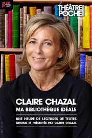 Claire Chazal : ma bibliothèque idéale Le Thtre de Poche Montparnasse - Le Petit Poche Affiche