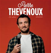 Pierre Thevenoux est marrant, normalement Le Trianon Affiche