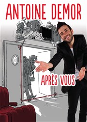 Antoine Demor dans Après vous Le Repaire de la Comdie Affiche