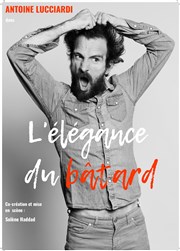 Antoine Lucciardi dans l'Élégance du bâtard Le Comedy Club Affiche