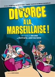 Divorce à la marseillaise Thtre Romain Philippe Lotard Affiche
