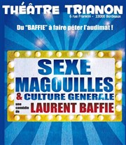 Sexe, magouilles et culture générale Le Trianon Affiche