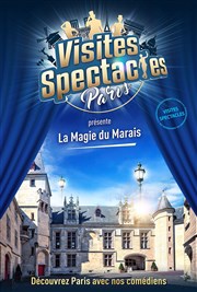 Les Visites-Spectacles : La Magie du Marais Métro Pont Marie Affiche