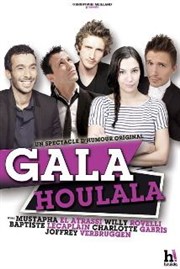 Gala Houlala | avec Mustapha El Atrassi, Willy Rovelli, Baptiste Lecaplain, Charlotte Gabris, Joffrey Verbruggen Salle Rameau Affiche