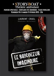 Laurent Cruel dans le bricoleur imaginaire Pniche Thtre Story-Boat Affiche