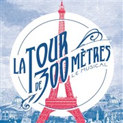 La Tour de 300 mètres : Le musical Thtre Trvise Affiche