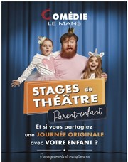 Stage Théâtre Enfant/parent ou Enfant/grand-parents ou Enfant/parrain Comdie Le Mans Affiche