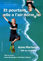 Anne Marlange dans Et pourtant elle a l'air normale | Nouvelle version Thtre Le Castelet Affiche