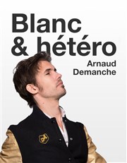 Arnaud Demanche dans Blanc & hétéro Caf Oscar Affiche