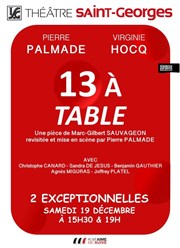 13 à table | avec Pierre Palmade et Virginie Hocq Thtre Saint Georges Affiche