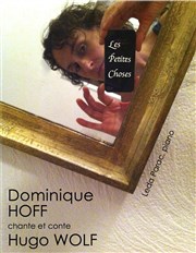 Dominique Hoff chante et conte Hugo Wolf | Petites choses Thtre de l'Ile Saint-Louis Paul Rey Affiche