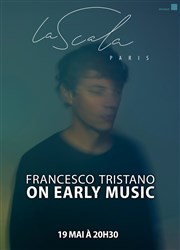 Francesco Tristano | On Early Music La Scala Paris - Grande Salle Affiche