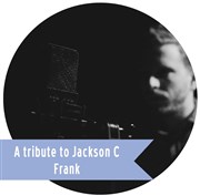 A tribute to Jackson C. Frank TNT - Terrain Neutre Thtre Affiche