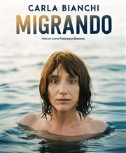 Carla Bianchi dans Migrando Thtre des Brunes Affiche