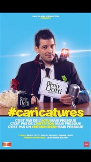 Benjy Dotti dans Caricatures Le P'tit thtre de Gaillard Affiche