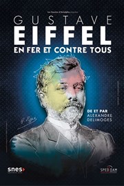Gustave Eiffel, en fer et contre tous Thtre Montdory Affiche
