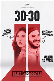 Alexandre Di Mambro & Sophie Loustalot en 30/30 Le Mtropole Affiche