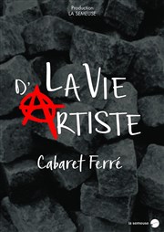 La vie d'artiste, cabaret Ferré Centre Culturel La Providence Affiche