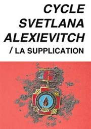 La Supplication | Cycle Svetlana Alexievitch La Manufacture des Abbesses Affiche
