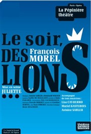 François Morel dans Le soir, des lions... La Ppinire Thtre Affiche