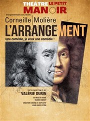 Corneille Molière, l'arrangement Thtre Le Petit Manoir Affiche