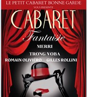 Cabaret Fantaisie | avec Merri, Trong Voba, Romain Oliviéro, Gilles Rollini Cinma Bonne Garde Affiche
