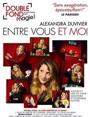 Alexandra Duvivier: Entre Vous et Moi Le Double Fond Affiche