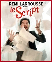 Le Script | Rémi Larrousse Thtre Le Cabestan Affiche