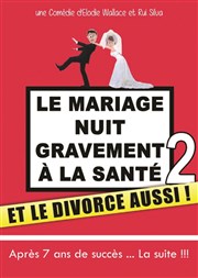 Le mariage nuit gravement à la santé 2 et le divorce aussi Centre Culturel l'Odysse Affiche