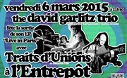 David Garlitz Trio CD Release Party avec Traits d'Unions L'entrept - 14me Affiche