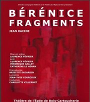 Bérénice / fragments Thtre de l'Epe de Bois - Cartoucherie Affiche