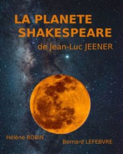 La planète Shakespeare Théâtre du Nord Ouest Affiche