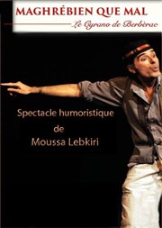 Moussa Lebkiri dans Maghrébien que mal, le Cyrano de Berbèrac Thtre de Nesle - grande salle Affiche