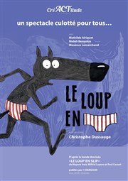 Le Loup en Slip | Compagnie CréACT'itude Lyon Théâtre Acte 2 Affiche