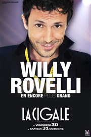 Willy Rovelli dans Encore Plus Grand La Cigale Affiche
